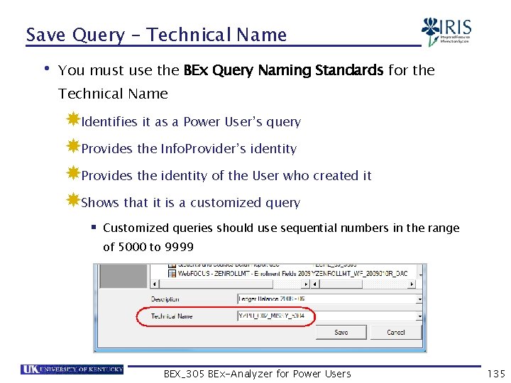 Save Query – Technical Name • You must use the BEx Query Naming Standards