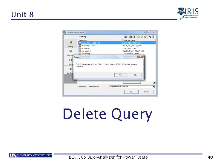 Unit 8 Delete Query BEX_305 BEx-Analyzer for Power Users 140 