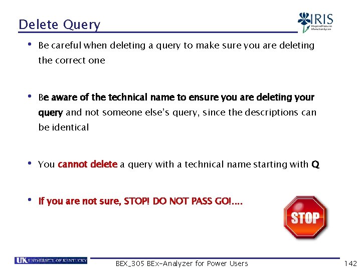 Delete Query • Be careful when deleting a query to make sure you are