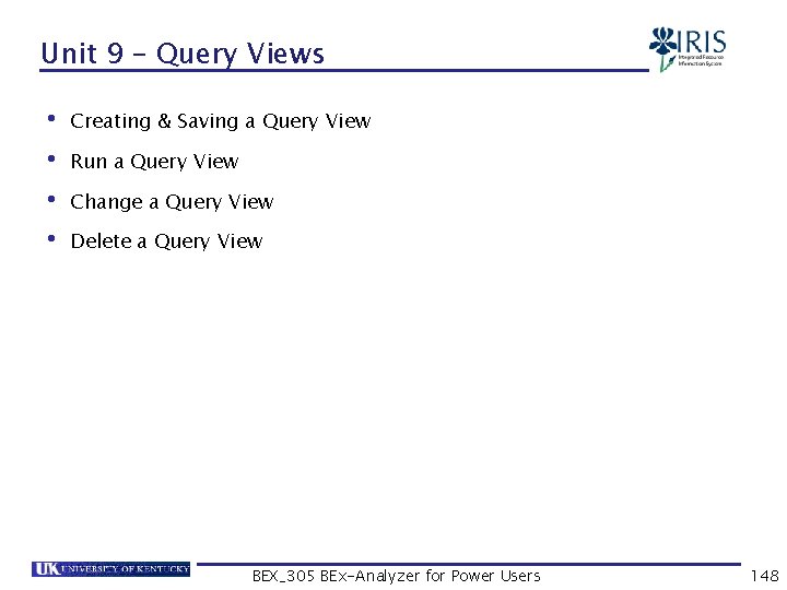 Unit 9 – Query Views • Creating & Saving a Query View • Run