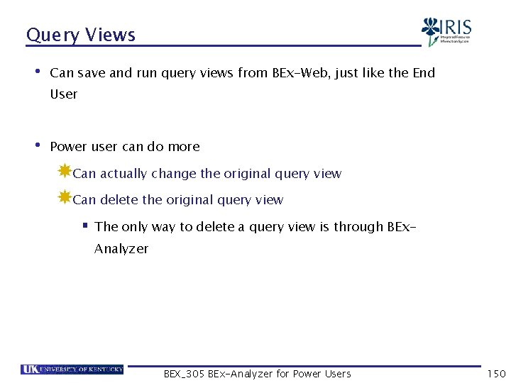 Query Views • Can save and run query views from BEx-Web, just like the