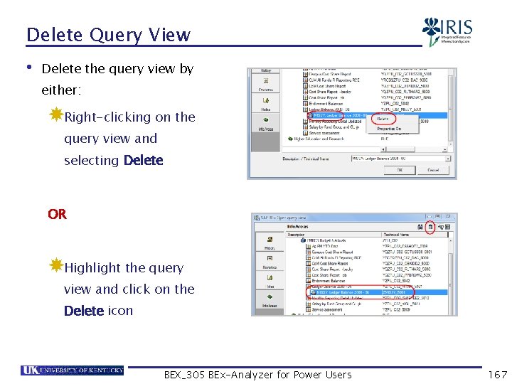 Delete Query View • Delete the query view by either: Right-clicking on the query