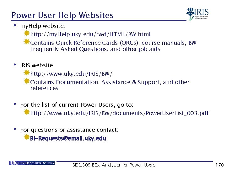 Power User Help Websites • my. Help website: http: //my. Help. uky. edu/rwd/HTML/BW. html