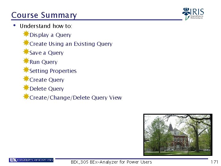 Course Summary • Understand how to: Display a Query Create Using an Existing Query