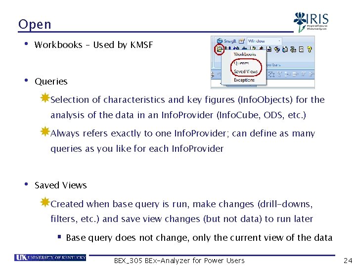 Open • Workbooks – Used by KMSF • Queries Selection of characteristics and key