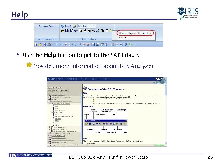 Help • Use the Help button to get to the SAP Library Provides more