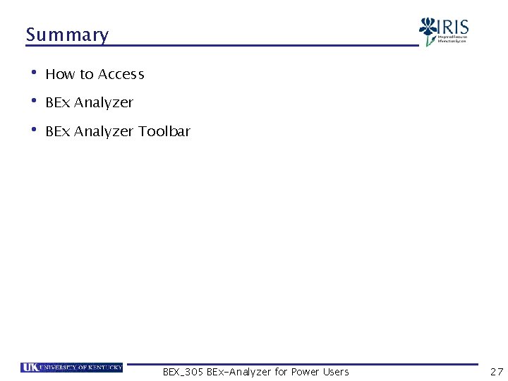 Summary • How to Access • BEx Analyzer Toolbar BEX_305 BEx-Analyzer for Power Users