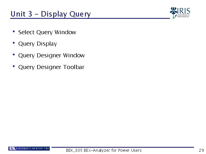Unit 3 – Display Query • Select Query Window • Query Display • Query