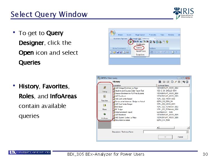 Select Query Window • To get to Query Designer, click the Open icon and