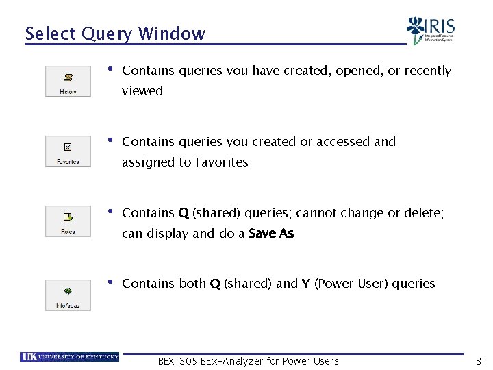 Select Query Window • Contains queries you have created, opened, or recently viewed •