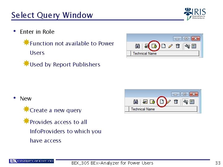 Select Query Window • Enter in Role Function not available to Power Users Used