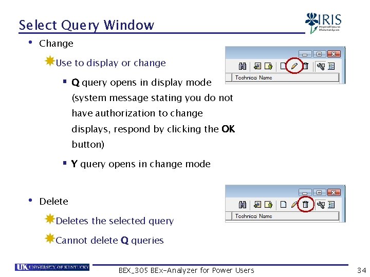 Select Query Window • Change Use to display or change § Q query opens
