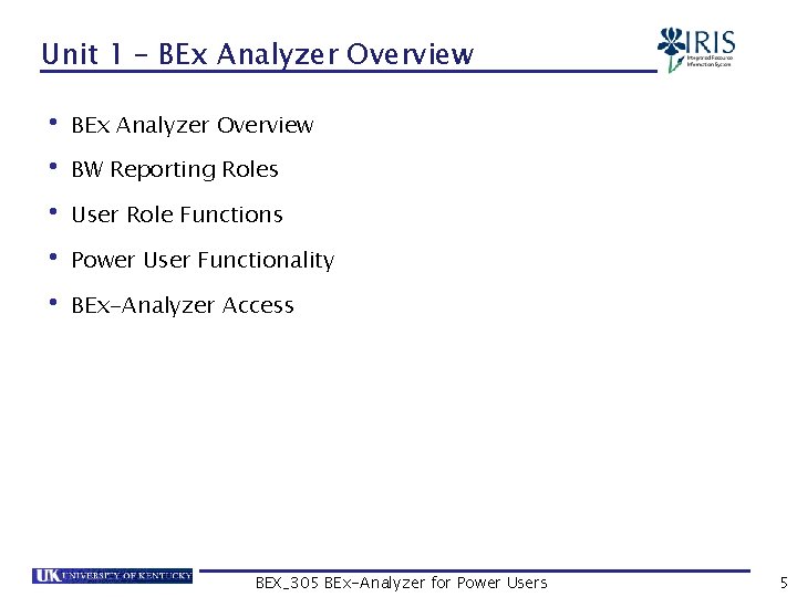 Unit 1 – BEx Analyzer Overview • BEx Analyzer Overview • BW Reporting Roles