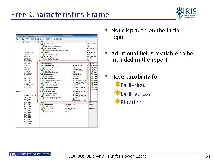 Free Characteristics Frame • Not displayed on the initial report • Additional fields available