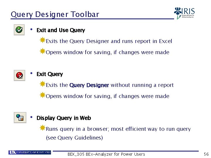 Query Designer Toolbar • Exit and Use Query Exits the Query Designer and runs