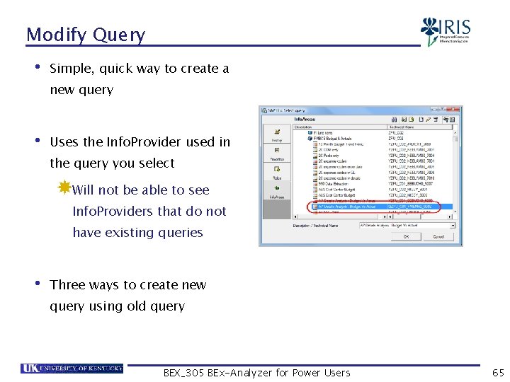 Modify Query • Simple, quick way to create a new query • Uses the