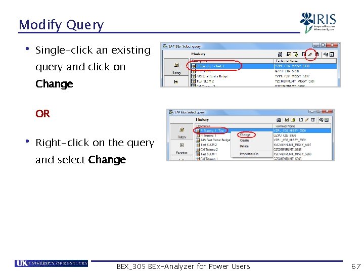 Modify Query • Single-click an existing query and click on Change OR • Right-click