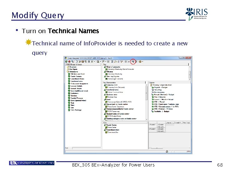 Modify Query • Turn on Technical Names Technical name of Info. Provider is needed