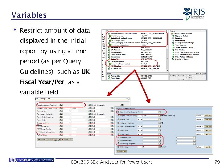Variables • Restrict amount of data displayed in the initial report by using a