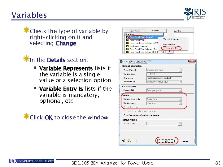 Variables Check the type of variable by right-clicking on it and selecting Change In