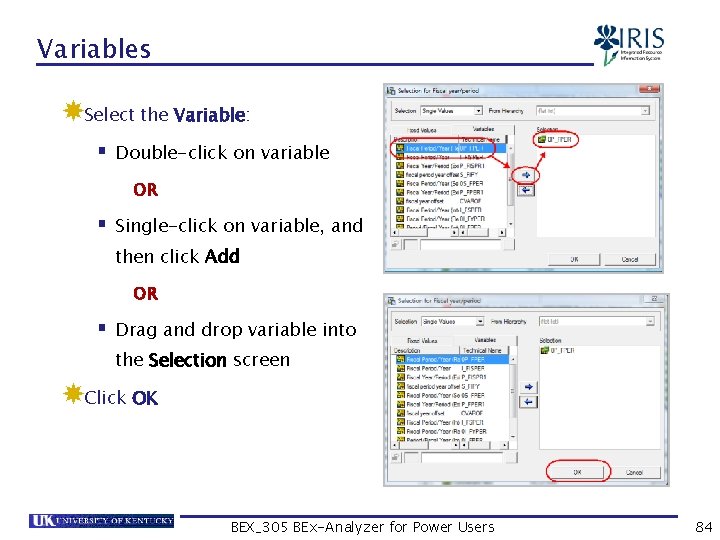 Variables Select the Variable: § Double-click on variable OR § Single-click on variable, and