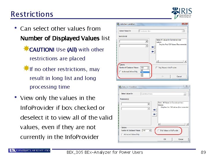 Restrictions • Can select other values from Number of Displayed Values list CAUTION! Use