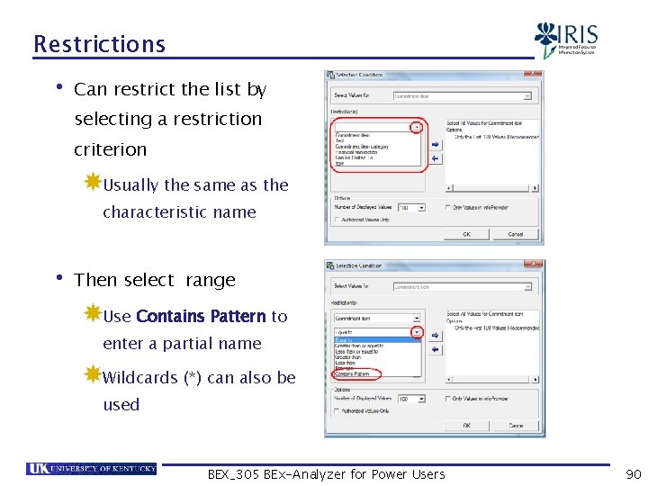 Restrictions • Can restrict the list by selecting a restriction criterion Usually the same