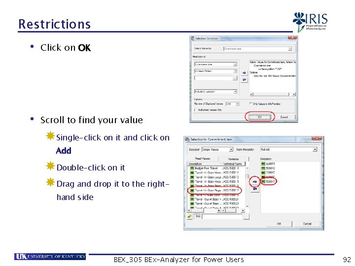 Restrictions • Click on OK • Scroll to find your value Single-click on it