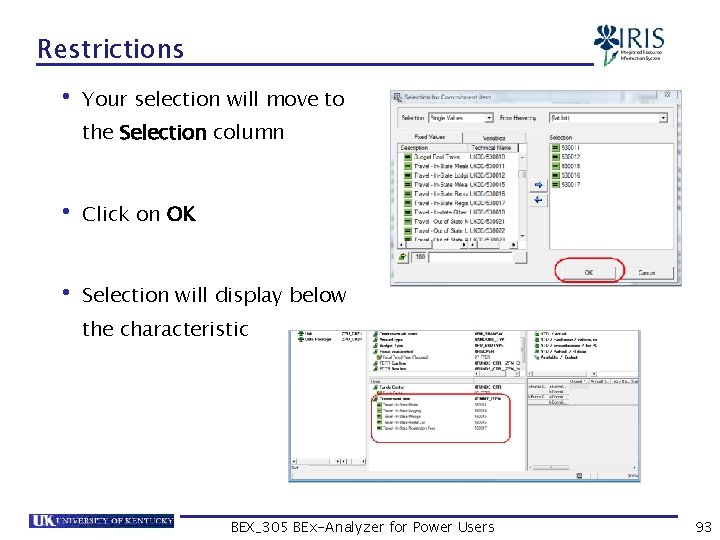 Restrictions • Your selection will move to the Selection column • Click on OK