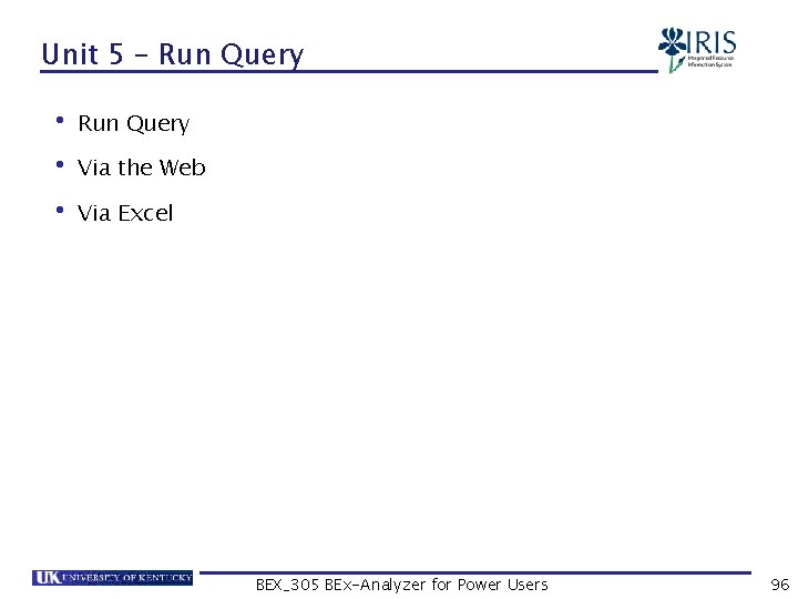 Unit 5 – Run Query • Run Query • Via the Web • Via