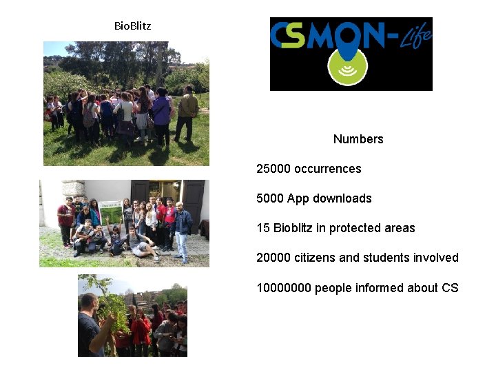 Bio. Blitz Numbers 25000 occurrences 5000 App downloads 15 Bioblitz in protected areas 20000