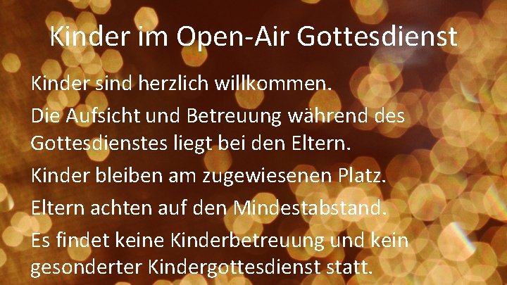 Kinder im Open-Air Gottesdienst Kinder sind herzlich willkommen. Die Aufsicht und Betreuung während des