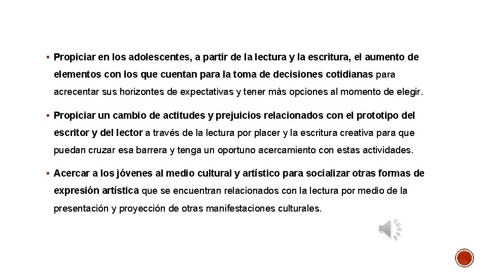 § Propiciar en los adolescentes, a partir de la lectura y la escritura, el