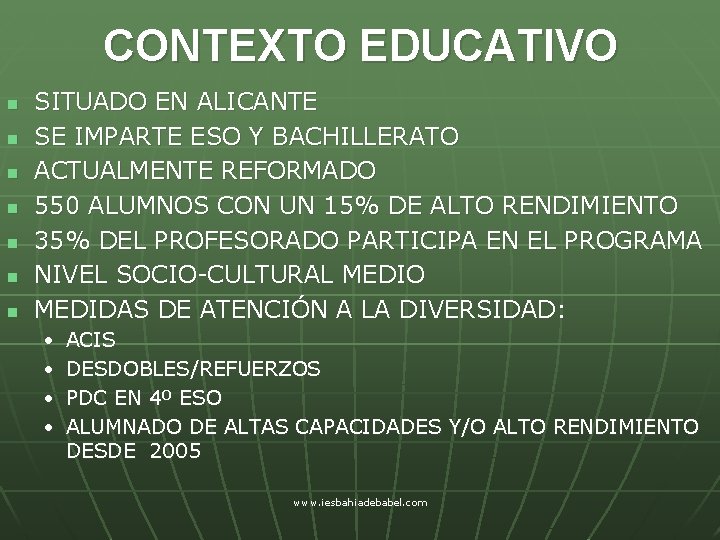 CONTEXTO EDUCATIVO n n n n SITUADO EN ALICANTE SE IMPARTE ESO Y BACHILLERATO