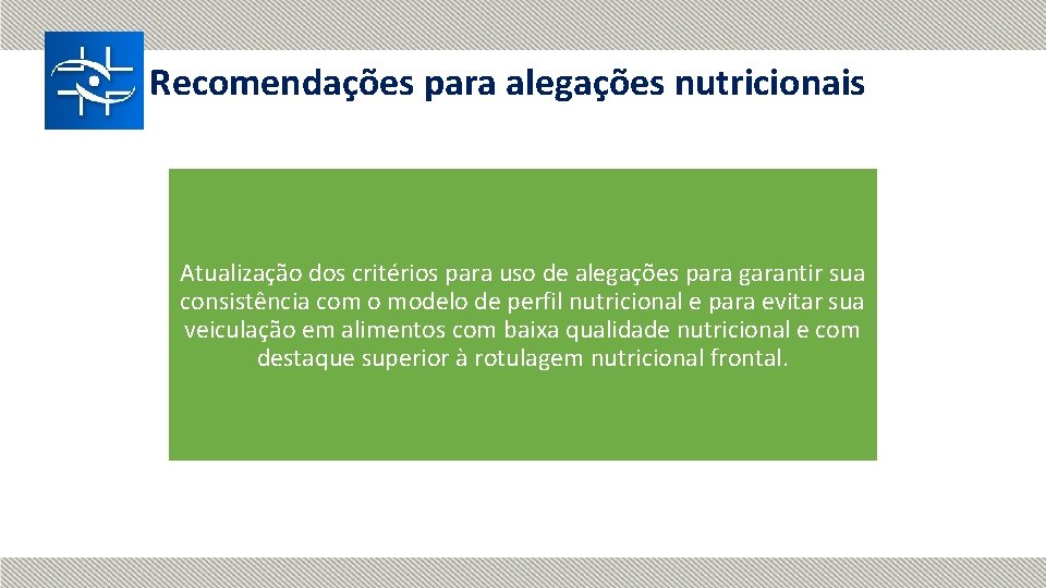 Recomendações para alegações nutricionais Atualização dos critérios para uso de alegações para garantir sua