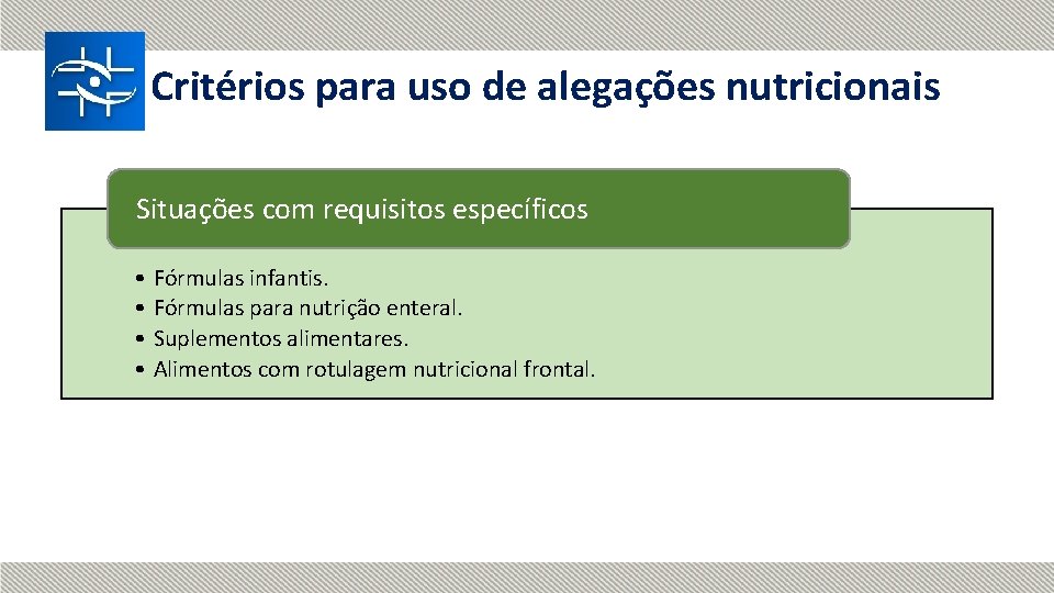 Critérios para uso de alegações nutricionais Situações com requisitos específicos • • Fórmulas infantis.