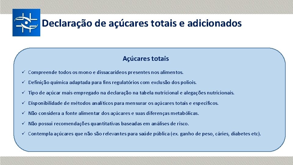 Declaração de açúcares totais e adicionados Açúcares totais ü Compreende todos os mono e