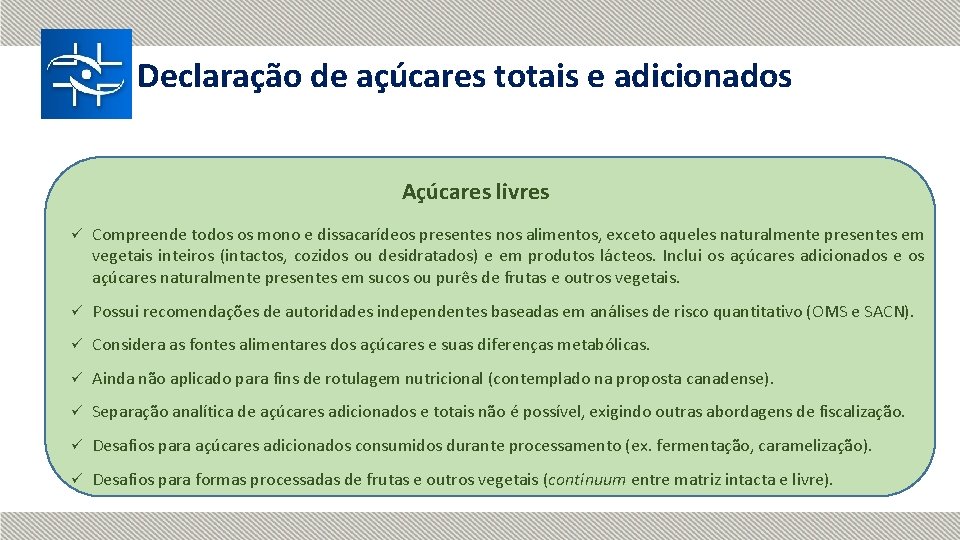 Declaração de açúcares totais e adicionados Açúcares livres ü Compreende todos os mono e