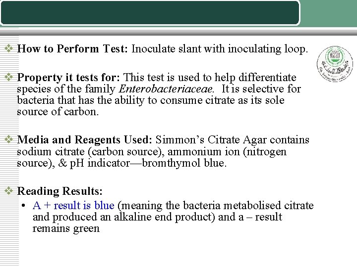 v How to Perform Test: Inoculate slant with inoculating loop. v Property it tests