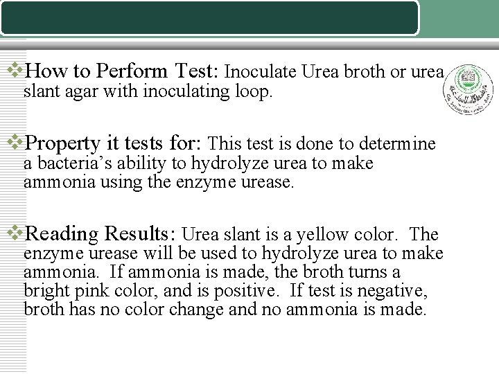 v. How to Perform Test: Inoculate Urea broth or urea slant agar with inoculating