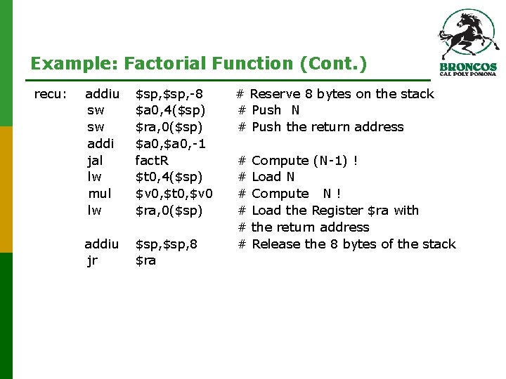 Example: Factorial Function (Cont. ) recu: addiu sw addi jal lw mul lw addiu