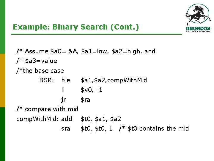 Example: Binary Search (Cont. ) /* Assume $a 0= &A, $a 1=low, $a 2=high, Example: Binary Search (Cont. ) /* Assume $a 0= &A, $a 1=low, $a 2=high,