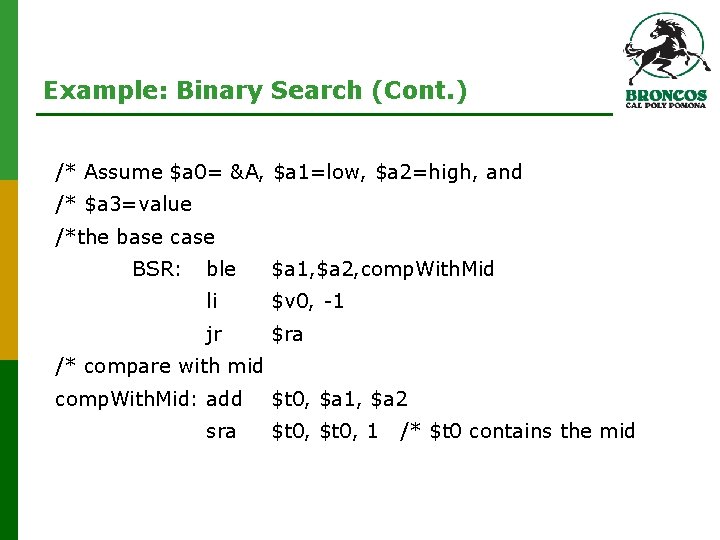 Example: Binary Search (Cont. ) /* Assume $a 0= &A, $a 1=low, $a 2=high,