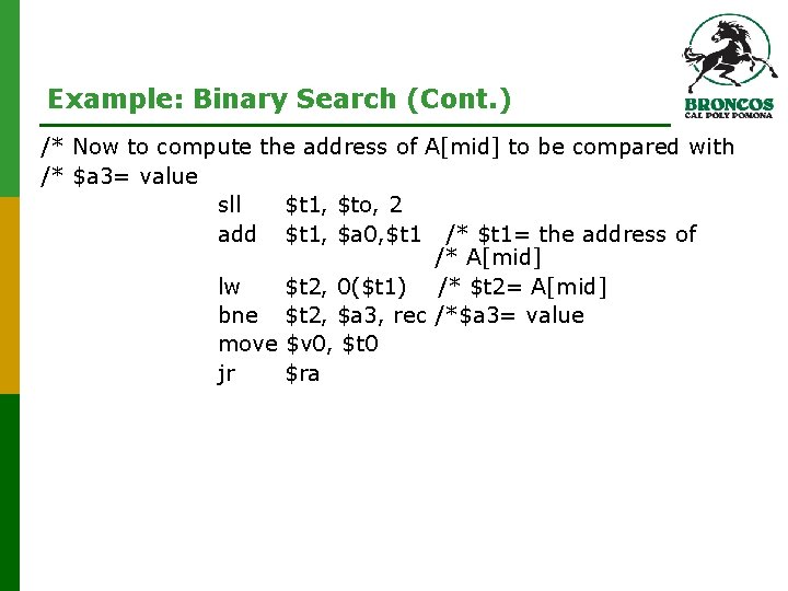 Example: Binary Search (Cont. ) /* Now to compute the address of A[mid] to