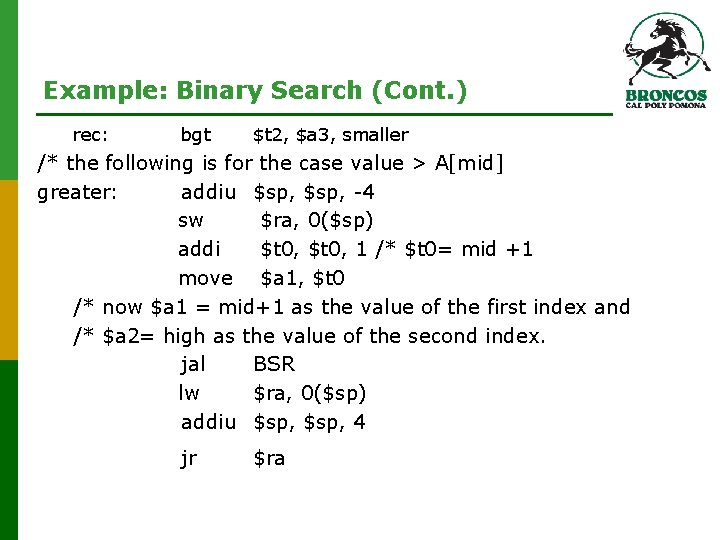 Example: Binary Search (Cont. ) rec: bgt $t 2, $a 3, smaller /* the