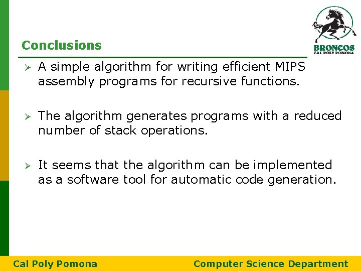 Conclusions Ø A simple algorithm for writing efficient MIPS assembly programs for recursive functions.