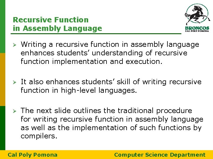 Recursive Function in Assembly Language Ø Writing a recursive function in assembly language enhances