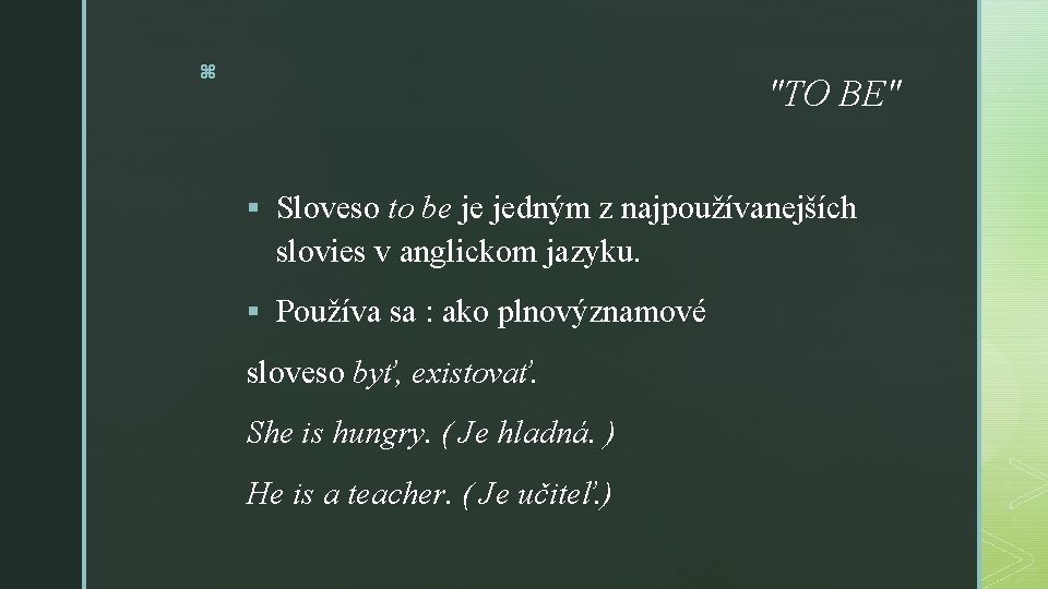 z "TO BE" § Sloveso to be je jedným z najpoužívanejších slovies v anglickom