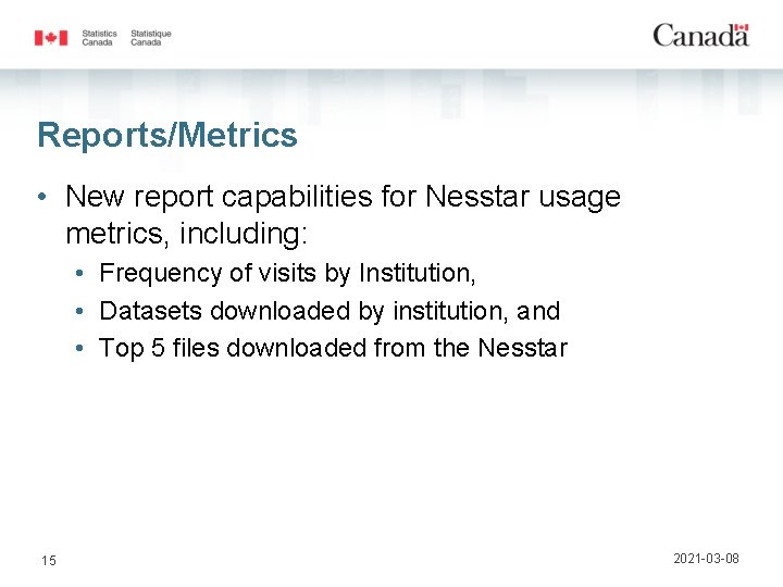 Reports/Metrics • New report capabilities for Nesstar usage metrics, including: • Frequency of visits