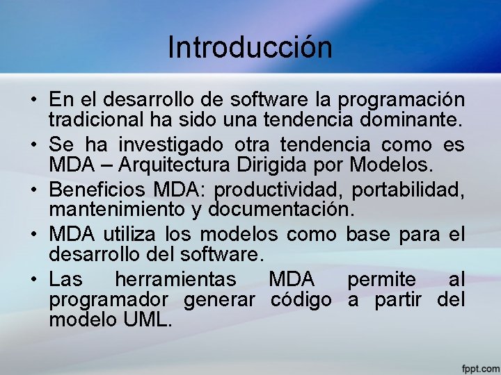 Introducción • En el desarrollo de software la programación tradicional ha sido una tendencia